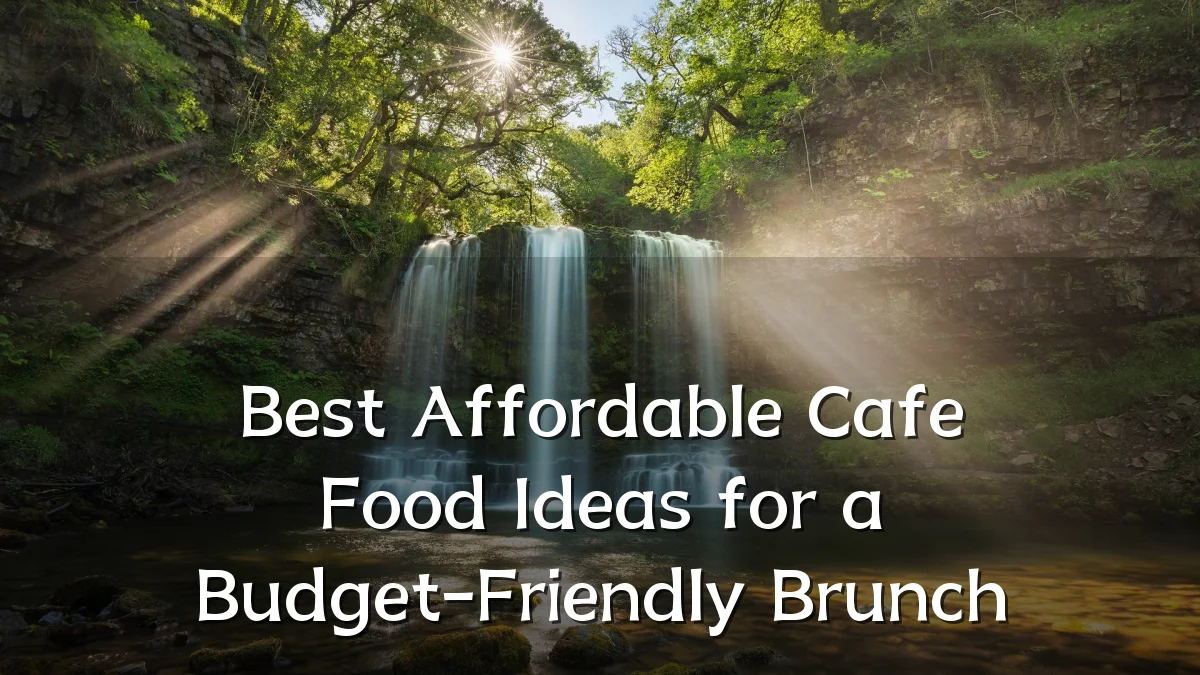 Best Affordable Cafe Food Ideas for a Budget-Friendly Brunch