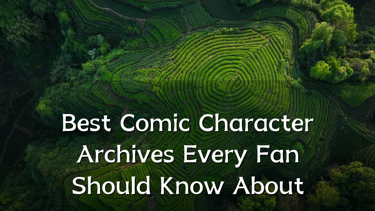 Best Comic Character Archives Every Fan Should Know About