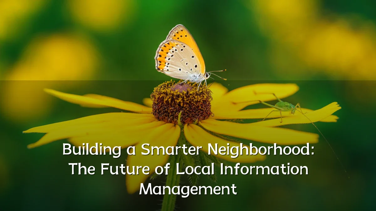 Building a Smarter Neighborhood: The Future of Local Information Management