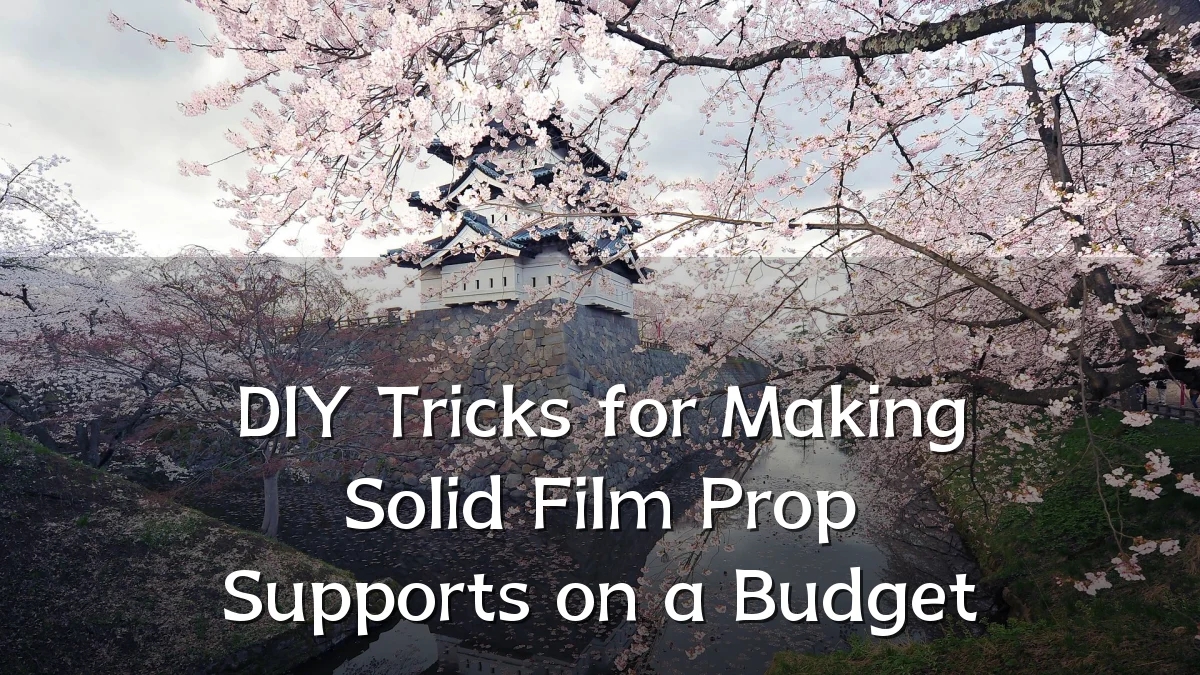 DIY Tricks for Making Solid Film Prop Supports on a Budget