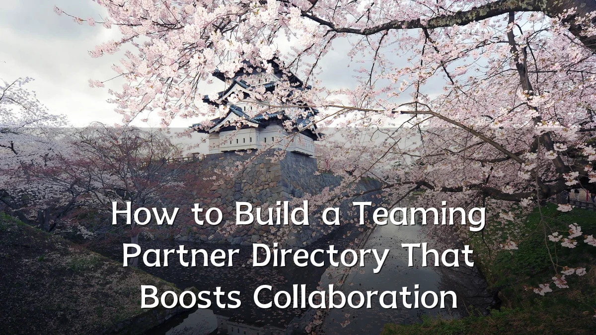 How to Build a Teaming Partner Directory That Boosts Collaboration