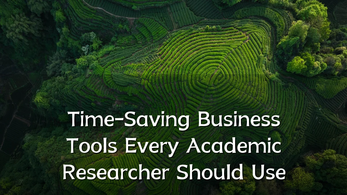 Time-Saving Business Tools Every Academic Researcher Should Use