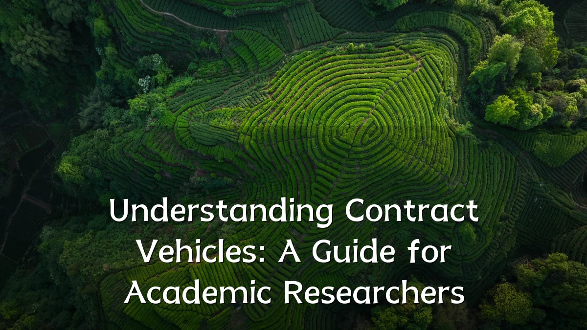 Understanding Contract Vehicles: A Guide for Academic Researchers