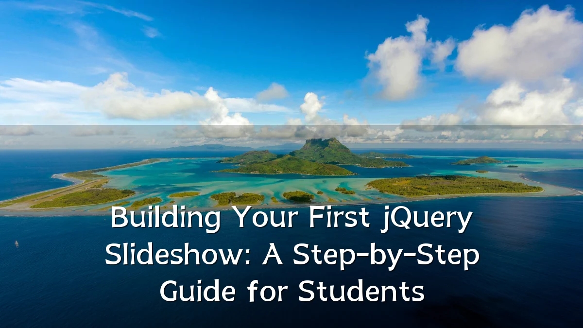 Building Your First jQuery Slideshow: A Step-by-Step Guide for Students