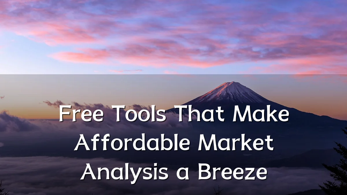 Free Tools That Make Affordable Market Analysis a Breeze