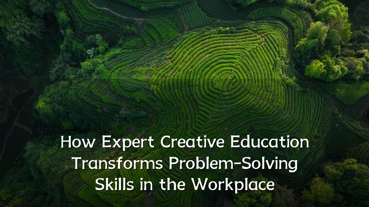 How Expert Creative Education Transforms Problem-Solving Skills in the Workplace