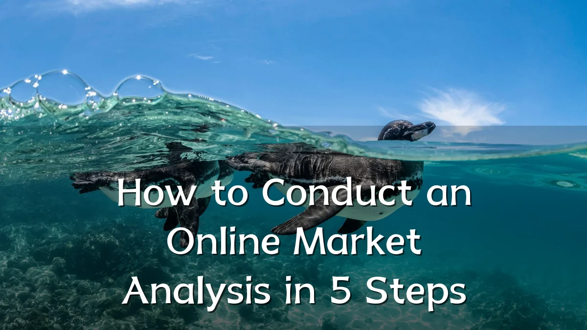 How to Conduct an Online Market Analysis in 5 Steps