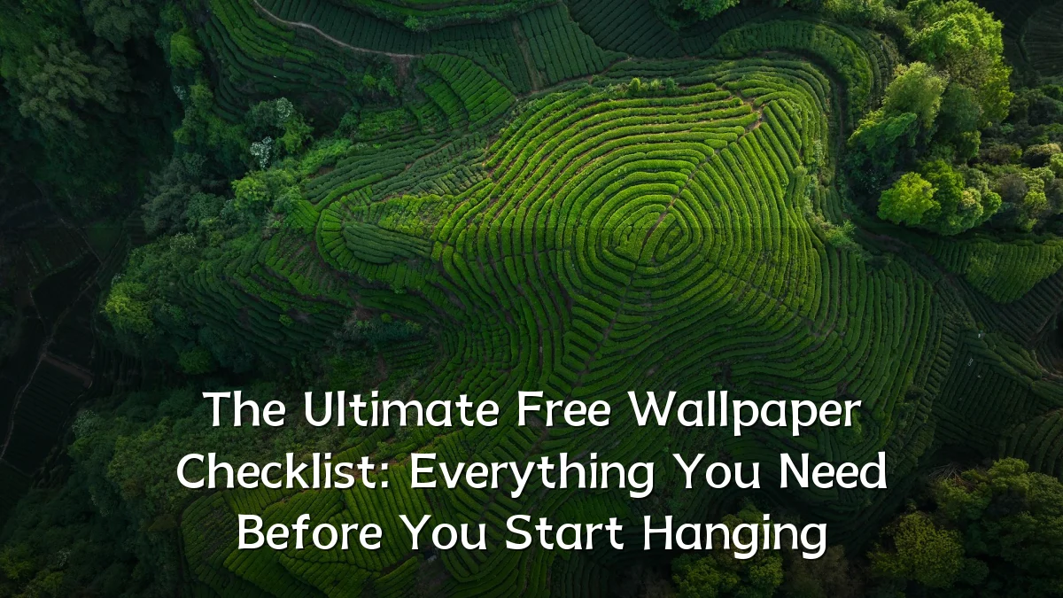 The Ultimate Free Wallpaper Checklist: Everything You Need Before You Start Hanging