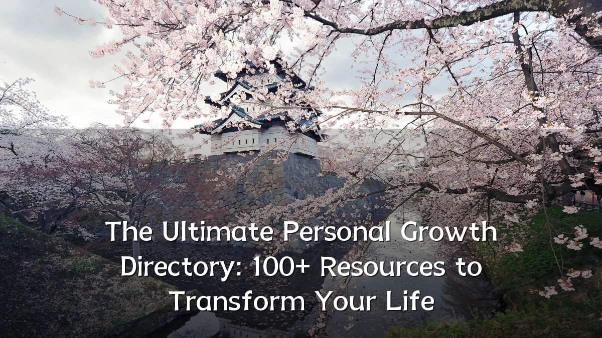 The Ultimate Personal Growth Directory: 100+ Resources to Transform Your Life