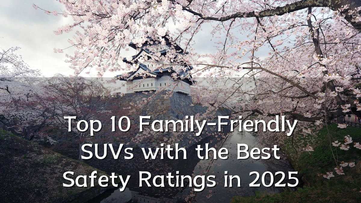 Top 10 Family-Friendly SUVs with the Best Safety Ratings in 2025