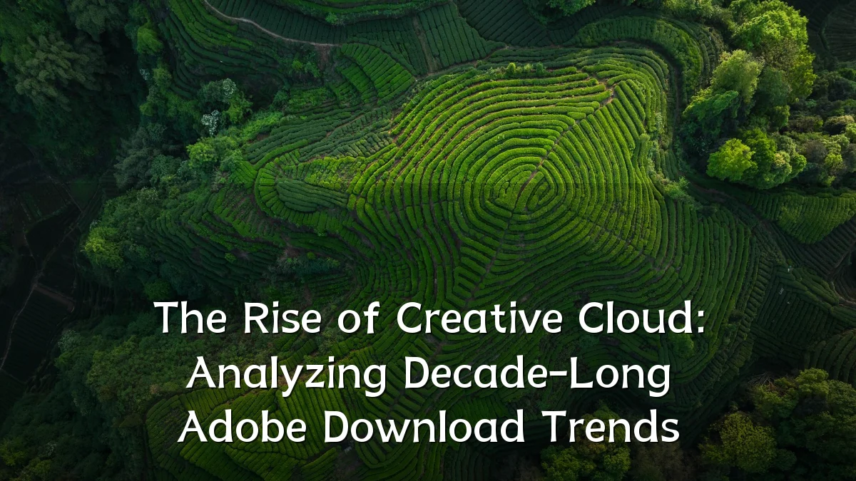 The Rise of Creative Cloud: Analyzing Decade-Long Adobe Download Trends